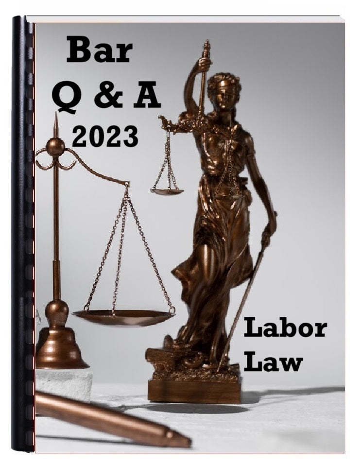 Reviewer Bar Q and A - LABOR LAW 2023 Edition