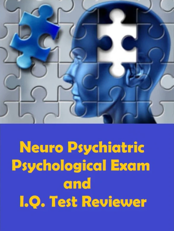 NEURO PSYCHIATRIC PSYCHOLO- GICAL EXAM REVIEWER PLUS I.Q. TEST REVIEWER
