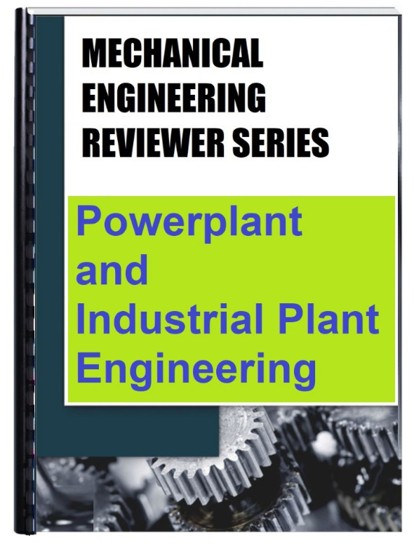 Mechanical Engineering Licensure Exam Reviewer for Powerplant and Industrial Plant Engineering (PIPE)
