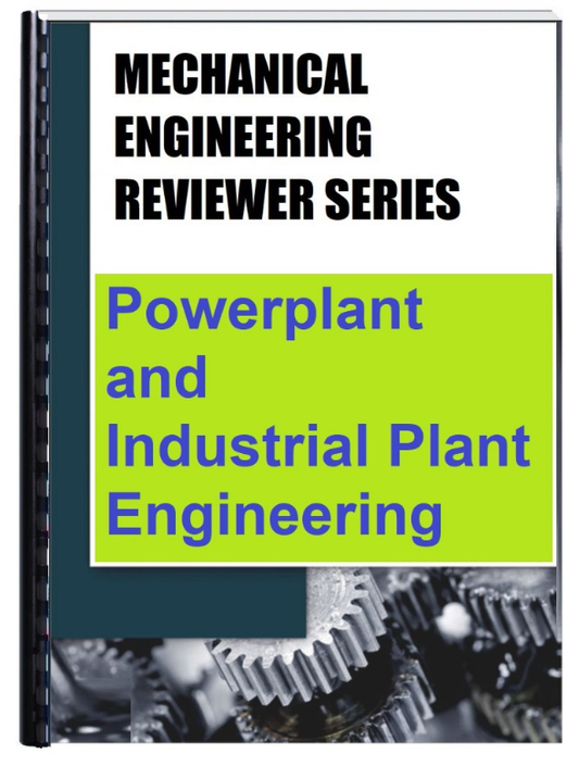 Mechanical Engineering Licensure Exam Reviewer for Powerplant and Industrial Plant Engineering (PIPE)