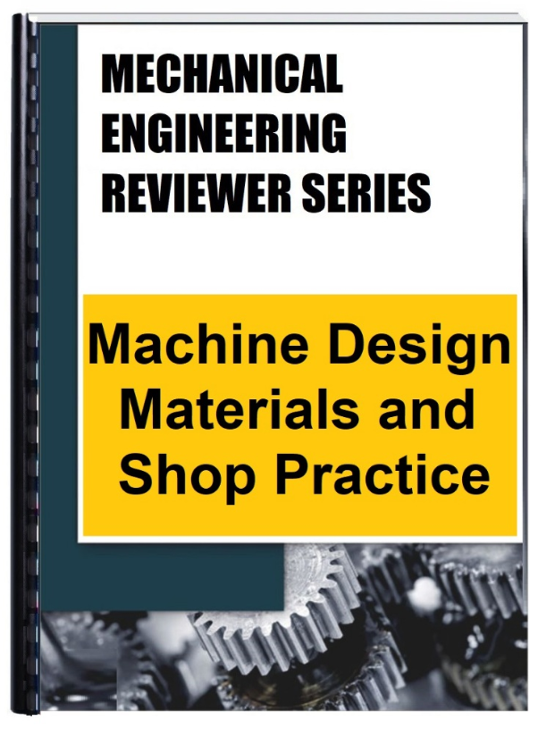 Mechanical Engineering Licensure Exam Reviewer for Machine Design, Materials and Shop Practice