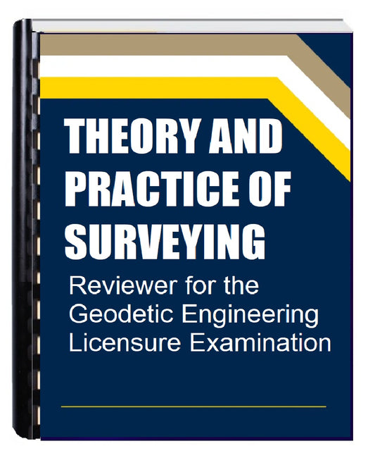 Theory and Practice of Surveying Reviewer for Geodetic Engineering Licensure Examination